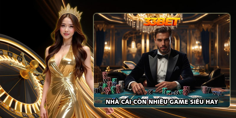 Nhà cái còn nhiều game siêu hay khác