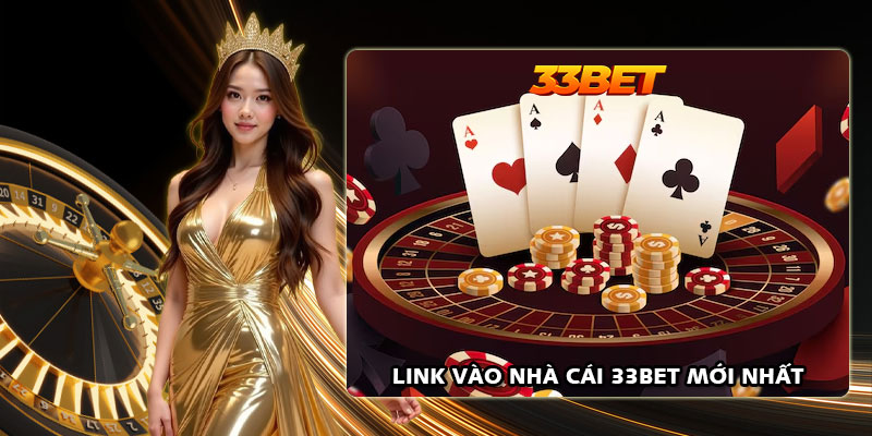 Link vào nhà cái 33Bet mới nhất
